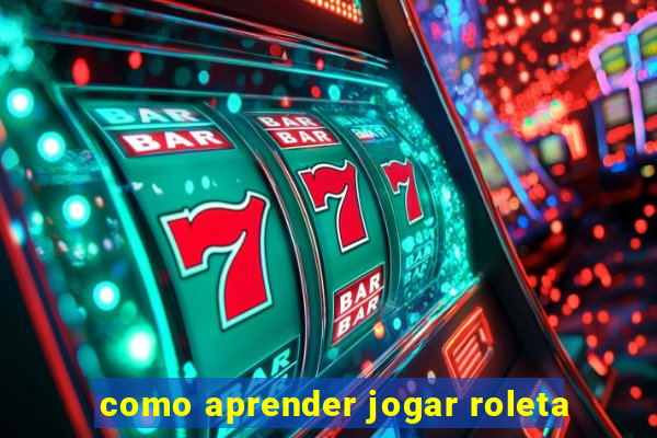 como aprender jogar roleta